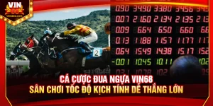 Cá Cược Đua Ngựa Vin68 – Sân Chơi Tốc Độ Kịch Tính Dễ Thắng Lớn