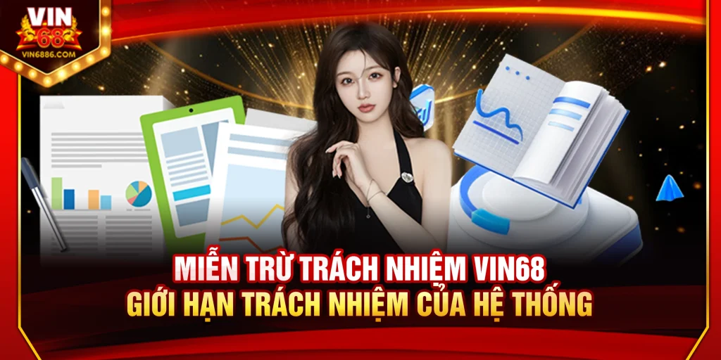 Miễn Trừ Trách Nhiệm Vin68: Giới Hạn Nghĩa Vụ Của Hệ Thống