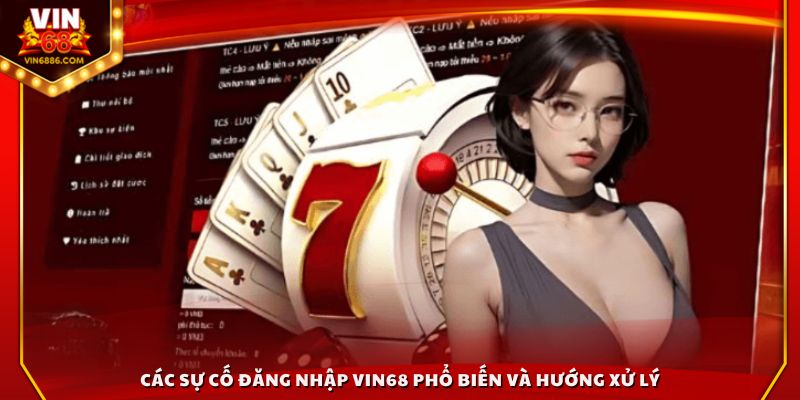 Các sự cố đăng nhập Vin68 phổ biến và hướng xử lý