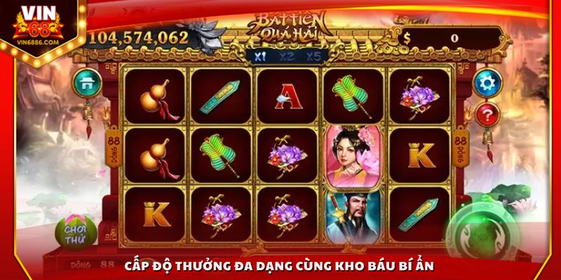 Cấp độ thưởng đa dạng cùng kho báu bí ẩn