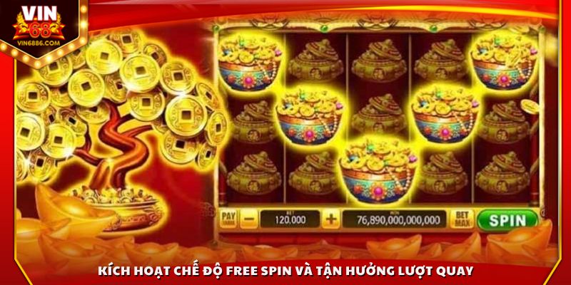 Kích hoạt chế độ Free Spin và tận hưởng lượt quay