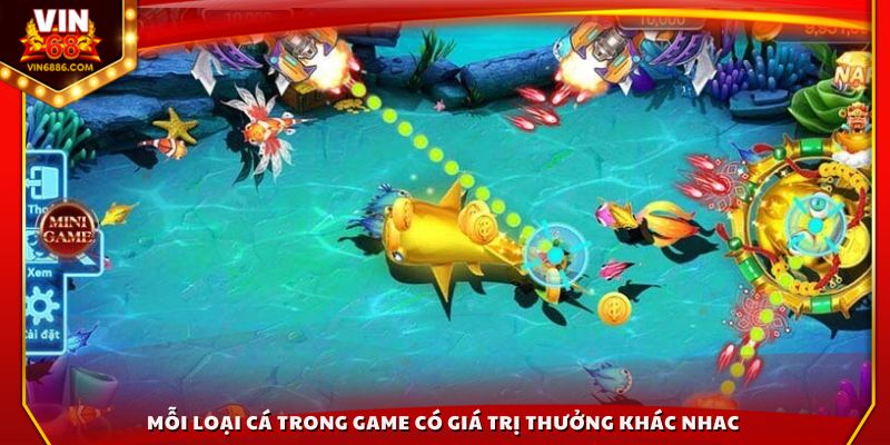 Mỗi loại cá trong game có giá trị thưởng khác nhau