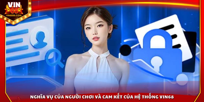 Nghĩa vụ của người chơi và cam kết của hệ thống Vin68