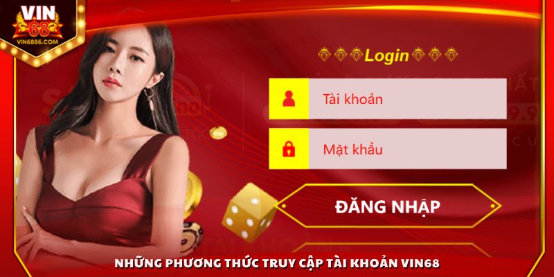 Những phương thức truy cập tài khoản Vin68