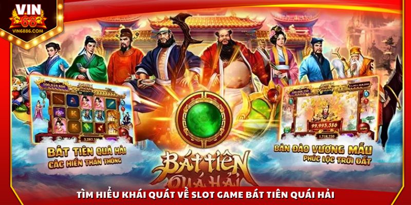 Tìm hiểu khái quát về slot game Bát Tiên Quái Hải