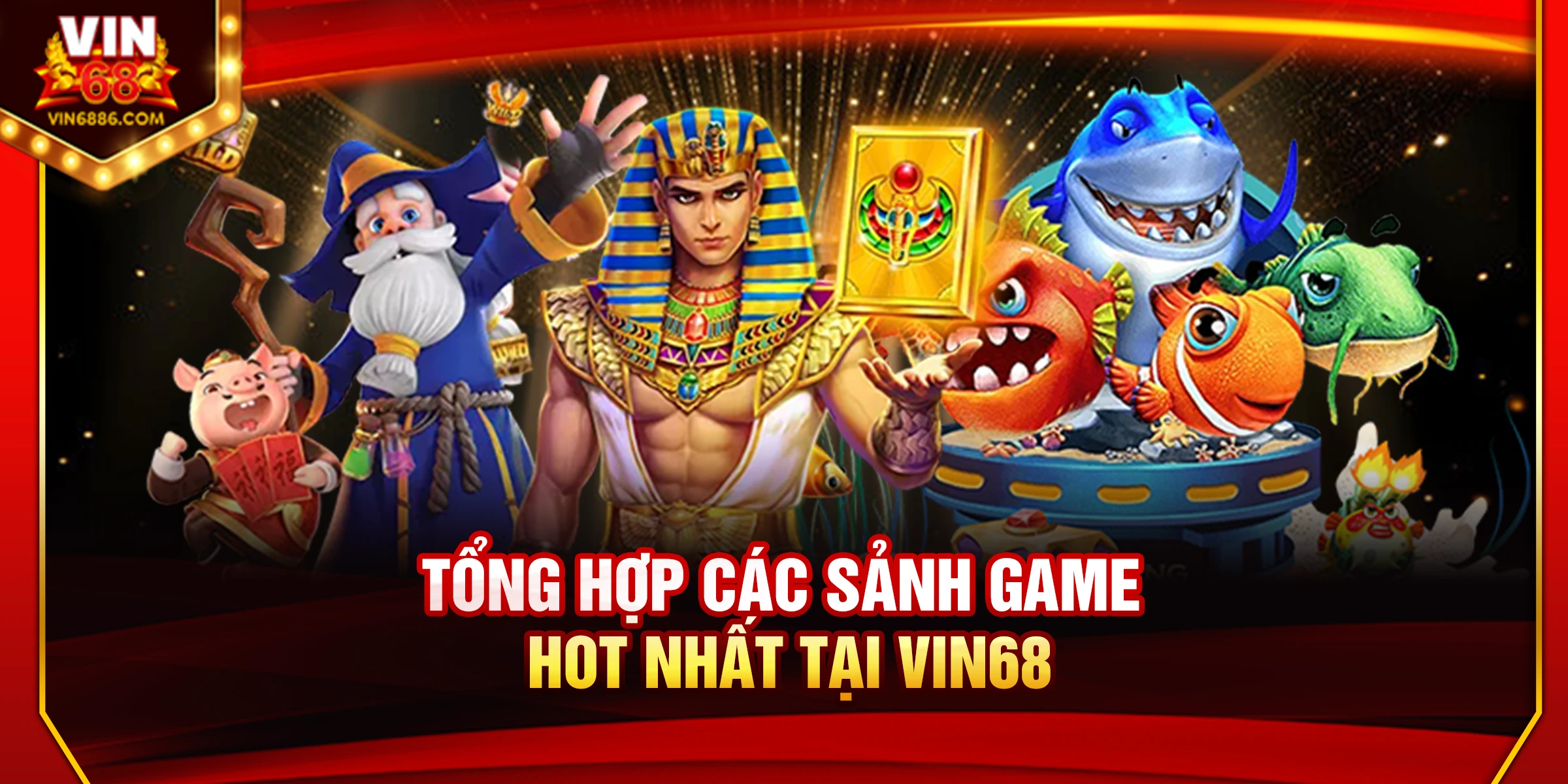 Tổng hợp các sảnh game hot nhất tại Vin68